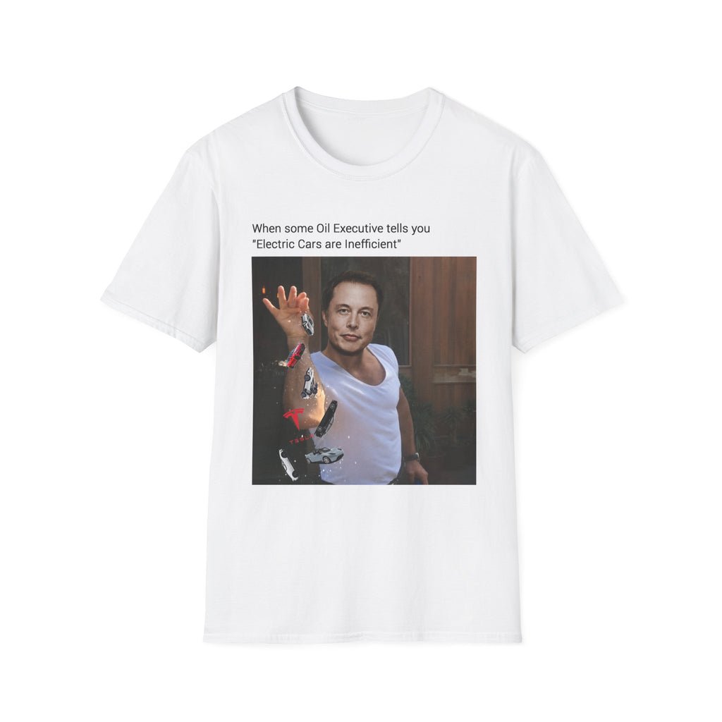 Elon Meme T‑Shirt – "When Some Oil Executive Tells You 'Electric Cars are Inefficient'"