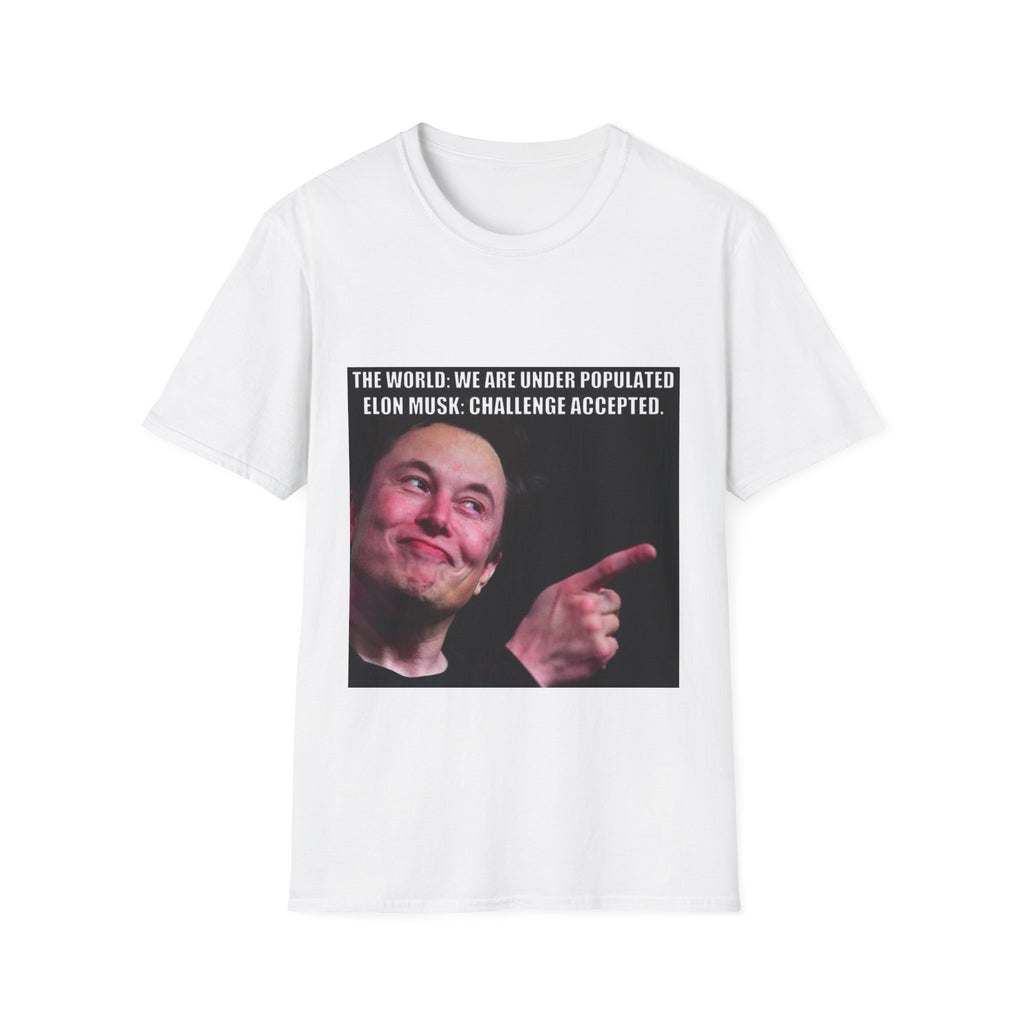 Elon Musk Meme T-Shirt — "The World: We Are Underpopulated — Elon Musk: Challenge Accepted"