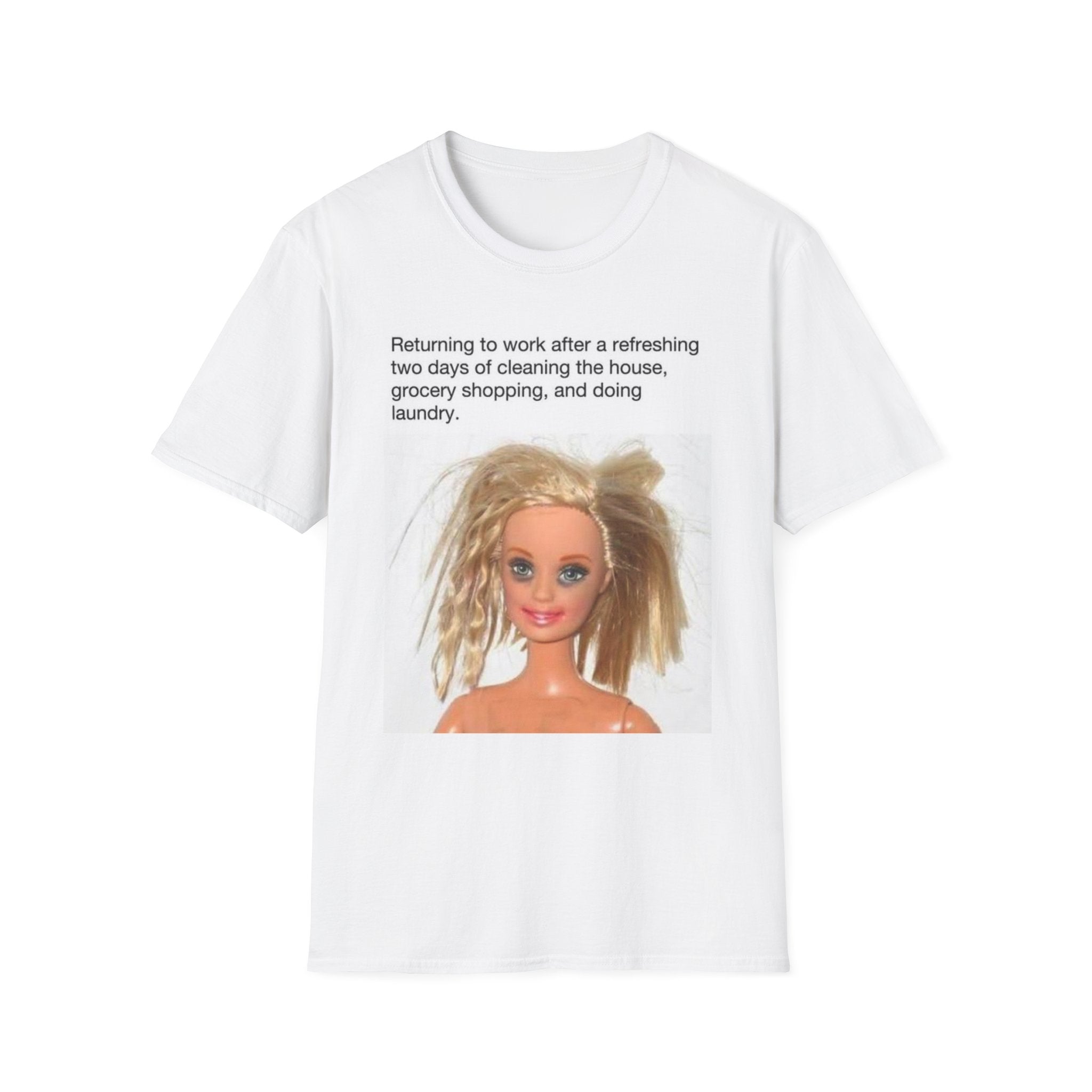 T-Shirt — "Returning to work after a refreshing two days of cleaning the house, grocery shopping, and doing laundry." Barbie Doll Humor Tee