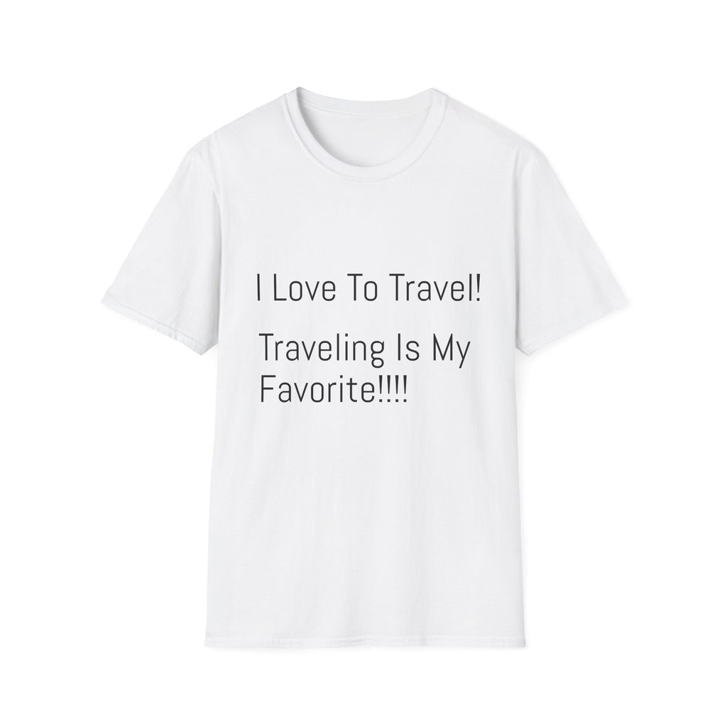 Travel T-Shirt - "I Love To Travel! Traveling Is My Favorite!!!!" Casual Tee for Travel Lovers