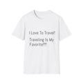 Travel T-Shirt - "I Love To Travel! Traveling Is My Favorite!!!!" Casual Tee for Travel Lovers