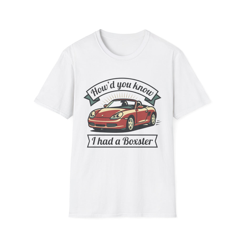 Boxster T‑Shirt — “How’d You Know I Had a Boxster” Vintage Sports Car Tee