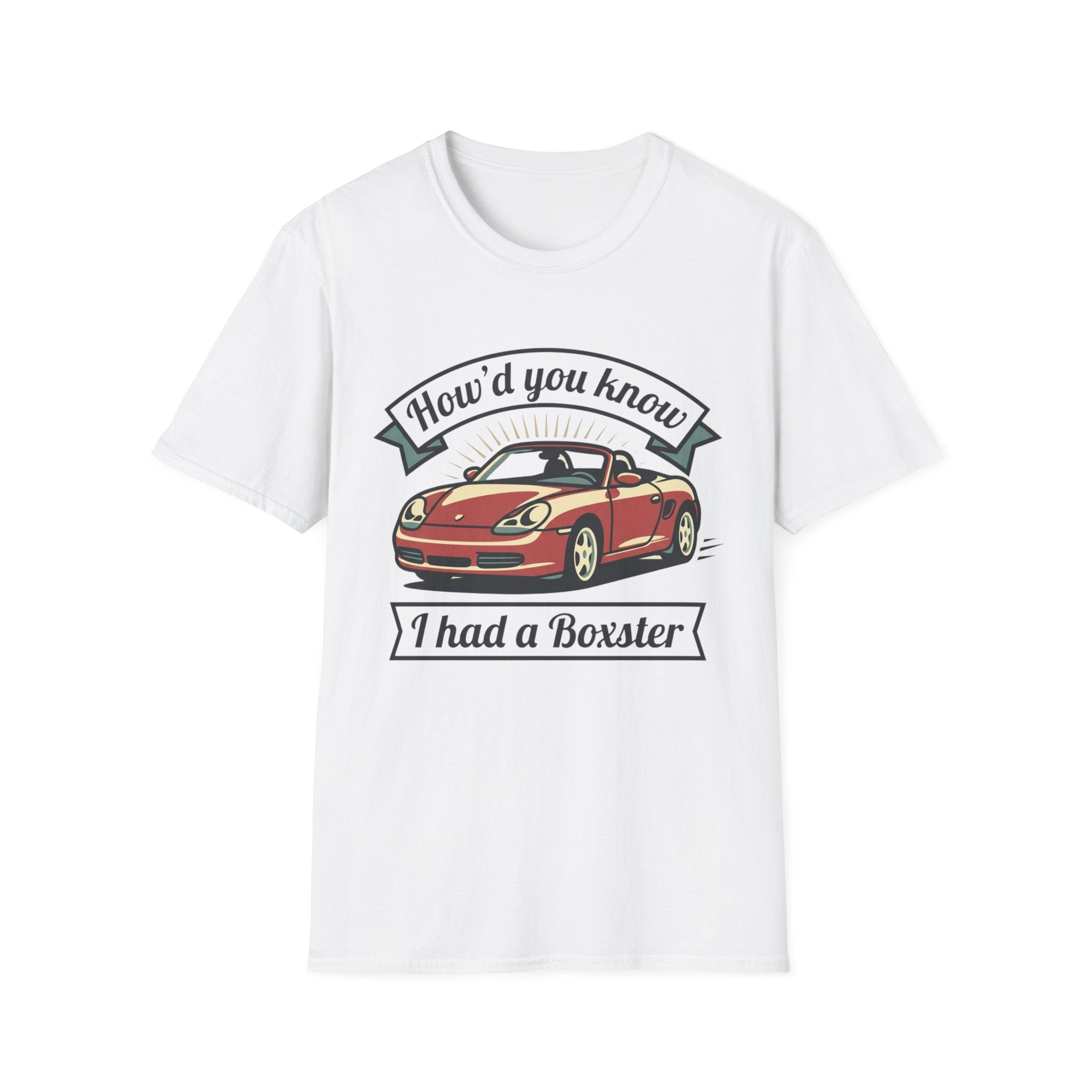 Boxster T‑Shirt — “How’d You Know I Had a Boxster” Vintage Sports Car Tee